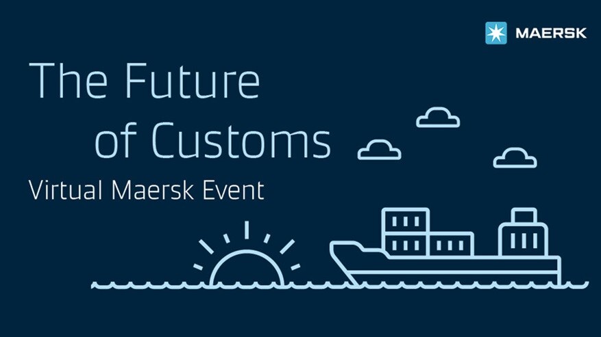 The Future of Customs | Virtual Maersk event